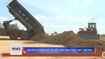 ĐẢM BẢO THI CÔNG CAO TỐC BẮC – NAM ĐOẠN PHAN THIẾT – DẦU GIÂY  | VTV5