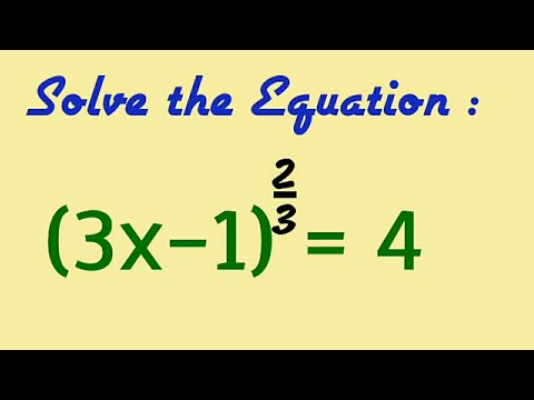 solve the Equation (3x-1)⅔ = 4 - YouTube