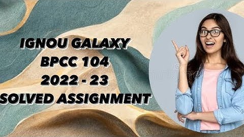 IGNOU bpcc 104 | 2022-23 | Solved assignment | Pdf | IGNOU GALAXY PUBLICATIONS