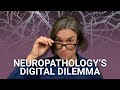 Is Digital Pathology Really Good Enough for Brain Tissue?