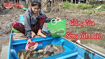 Giăng Câu SÔNG VÀM NAO ,Điểm Câu Gắn Liền Với Sự Tích RỢN NGƯỜI  - Tập 22