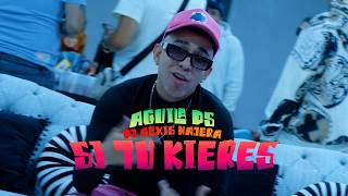 Si Tu Kieres - Aguila DS, DJ Alexis Nájera (Video Oficial)