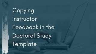 Copying Instructor Feedback in the Doctoral Study Template