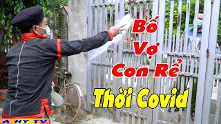 BỐ VỢ CON RỂ THỜI COVID - Phim Hài 2021 A Hy Mới Nhất - Hài A Hy Hay Cười Vỡ Bụng 2021