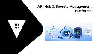 API Hub & Secrets Management Platforms