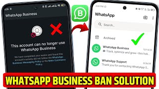 How To Fix This Account Can No Longer Use Whatsapp Business New Unban Method 2026