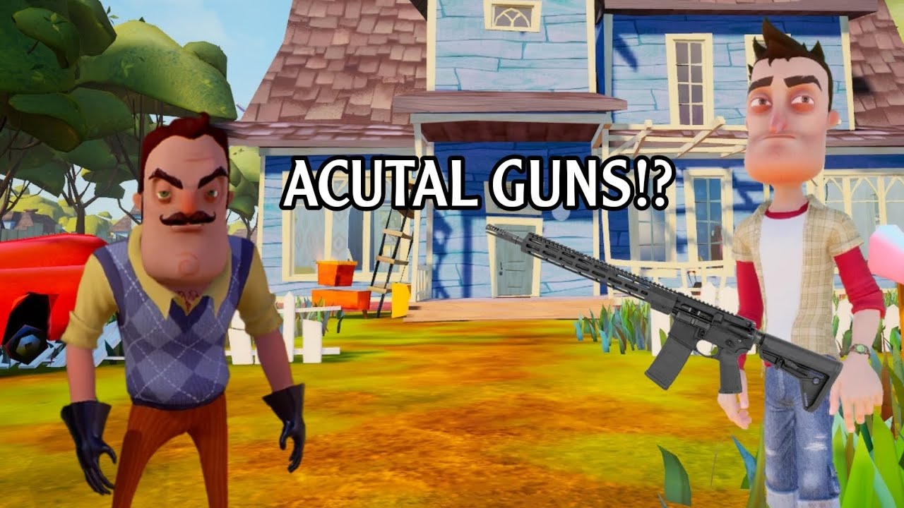 Playing Hello Neighbor but with REAL GUNS!? - YouTube