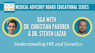 Understanding HIE and Genetics: Q&A with Dr. Christian Parobek and Dr. Steven Lazar