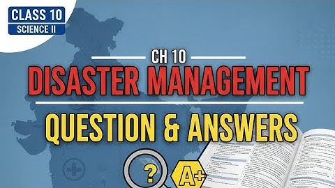 🚨 Class 10 Science II: Disaster Management - Q&A (Chapter 10)