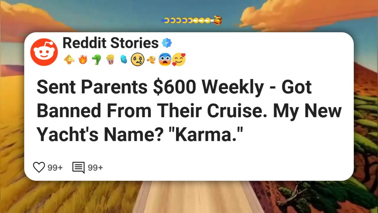 Sent Parents $600 Weekly - Got Banned From Their Cruise. My New Yacht's Name? 