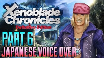 Xenoblade Chronicles Definitive Edition Japanese Voice Over Gameplay Part 6 (NO COMMENTARY)