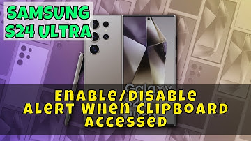 How to Enable/Disable Alert When Clipboard Accessed Samsung Galaxy S24 Ultra