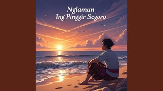 Nglamun Ing Pinggir Segoro