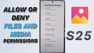 🗂️ How to Allow or Don't Allow Files & Media Permissions | Galaxy S25/S25+/Ultra 📱