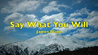 James Blake - Say What You Will - Lyrics