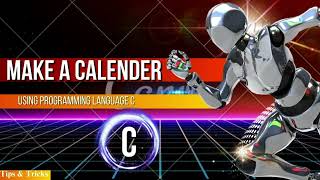 Make a calendar using C programming . .