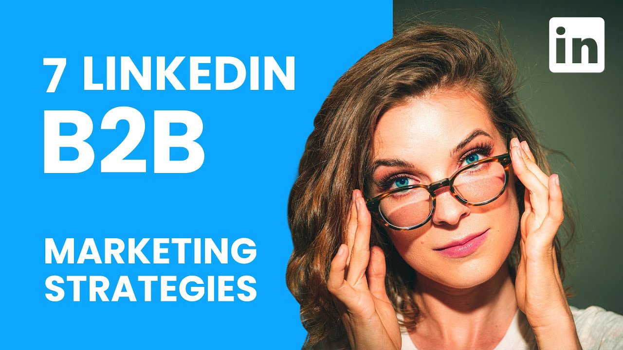 7 LINKEDIN B2B MARKETING STRATEGIES - YouTube