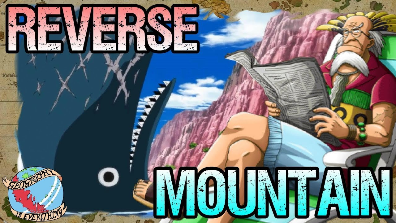 Reverse Mountain Geography Is Everything One Piece Discussion Tekking101 Youtube