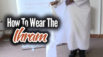 How to Wear the Ihram for Umrah & Hajj