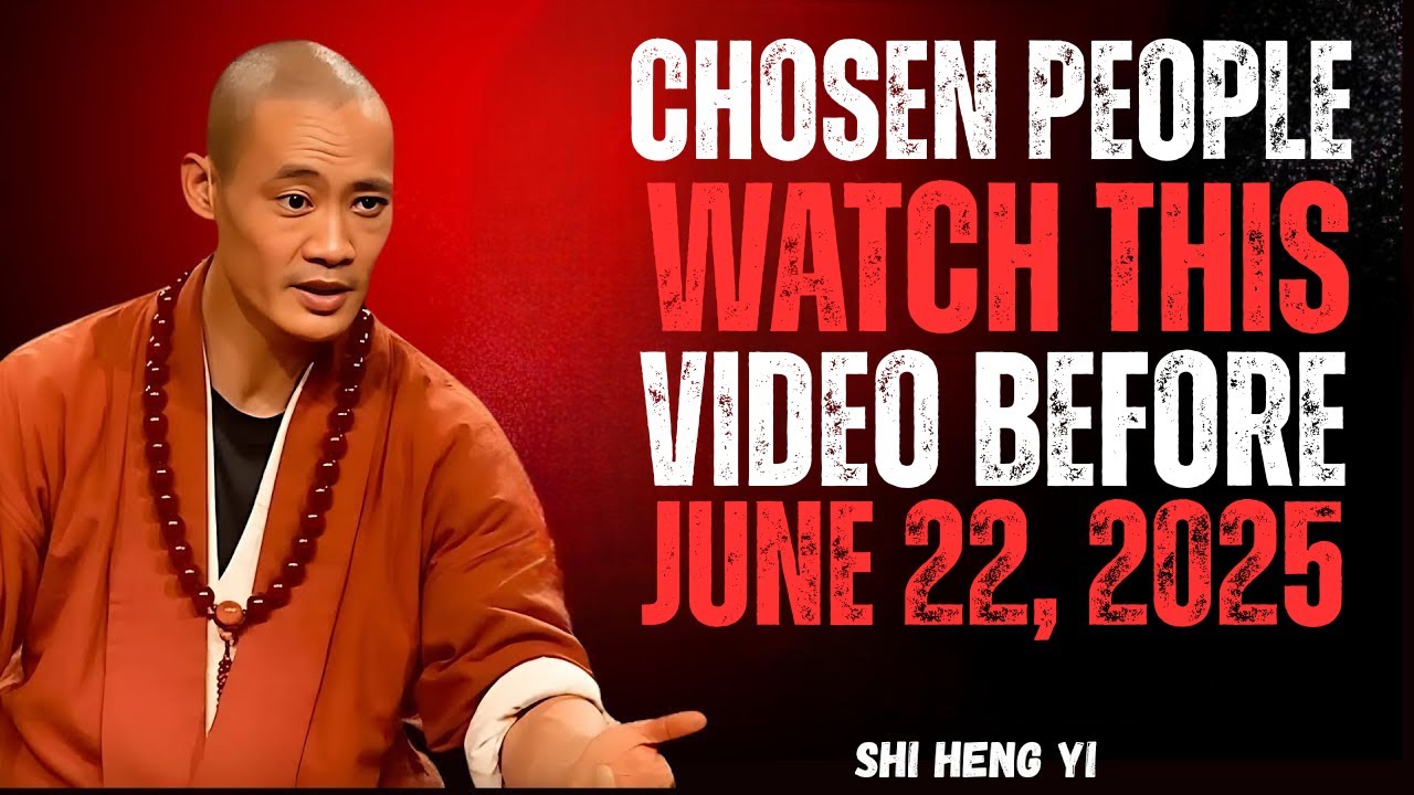 Before June 22, 2025: Shi Heng Yi’s Warning for the Spiritually Chosen