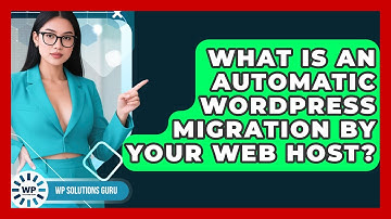 What Is An Automatic WordPress Migration By Your Web Host? - WP Solutions Guru