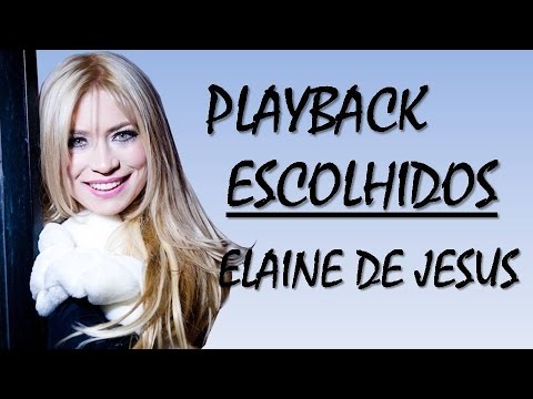 elaine de jesus escolhidos playback