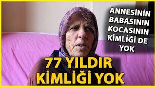 77 Yıldır Kimliksiz