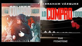 Lo Compro Todo - Abraham Vazquez (Official Audio) EXCLUSIVO!!