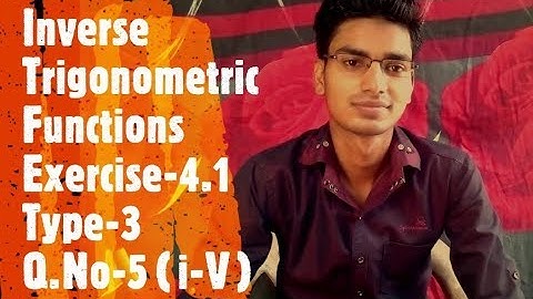 inverse trigonometric function exercise- 4.1 type -3  Q no -5 ( i - V )