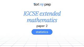 igcse extended mathematics | paper 2 | statistics