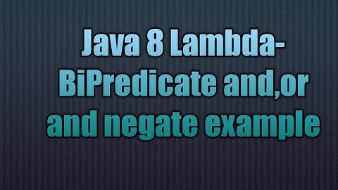 Java Lambda-BiPredicate and,or and negate example