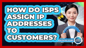 How Do ISPs Assign IP Addresses To Customers?