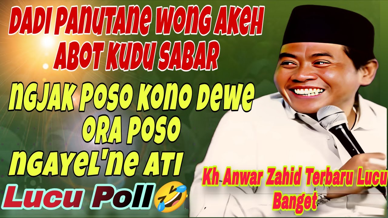 KH ANWAR ZAHID TERBARU LUCU BANGET 2026‼️WONG POSO KUDU SABAR SAK SEMBARANGANEM‼️ORA GOR NIAT TOK