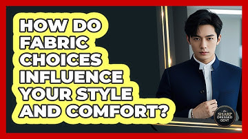 How Do Fabric Choices Influence Your Style And Comfort? - The Sharp Dressed Gent