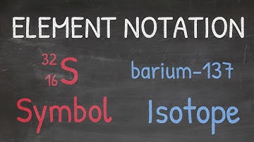 Chemistry Element Notation Explained: Symbolic Vs Isotope Notation | Tadashi Science