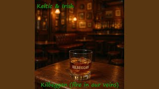 Kilbeggan (ballad) (fire in our veins)