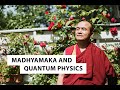 Madhyamaka and quantum physics  geshe dorji damdul