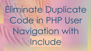 Eliminate Duplicate Code in PHP User Navigation with Include
