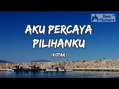 AKU PERCAYA PILIHANKU - KOTAK (Full Lyrics Video) Lirik Lagu Musik Terbaru Michela Thea piano cover
