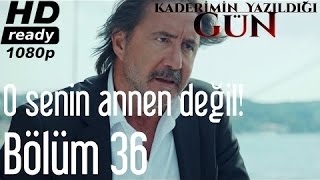 Kaderimin Yazıldığı Gün 36. - O Senin Annen Değil