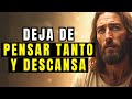 DEJA DE PENSAR TANTO Y CONFÍA EN DIOS