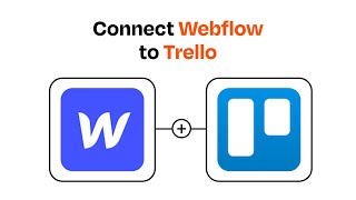 How to connect Webflow to Trello - Easy Integration