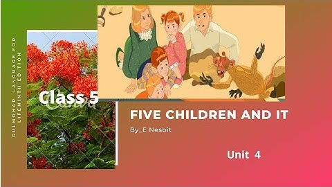 Gulmohar English Literature Class5 Chapter_4 (Five Children And It)