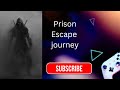 New Prison Escape journey
