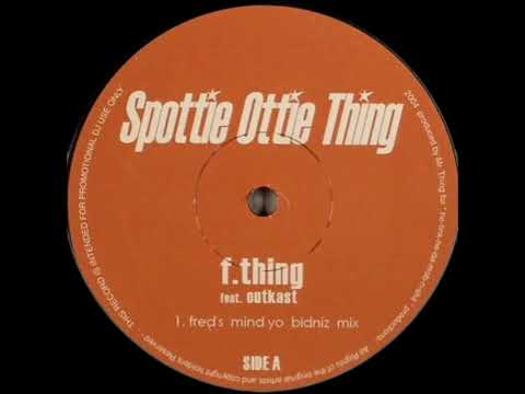 F.Thing feat. Outkast - Spottie Ottie Thing (Fred's Mind Yo Bidniz Mix)
