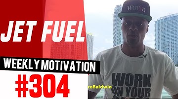Jet Fuel: Weekly Motivation #304 | Dre Baldwin