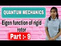 Eigen function of rigid rotor | quantum mechanics | part 9 | chemistry champs | rogid rotor |