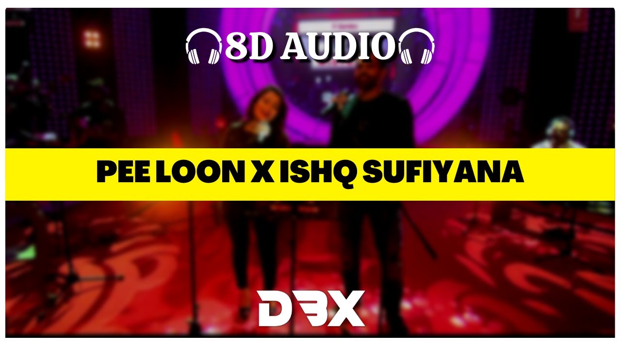 Pee Loon Ishq Sufiyana 8D AUDIO  T Series Mixtape  Neha Kakkar Sreerama  Lyrics
