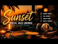 Sunset Vocal Jazz Lounge 🌅 Smooth Jazz Chillout | Relaxing Evening Vibes