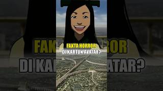 Fakta Horror Kartun Avatar?